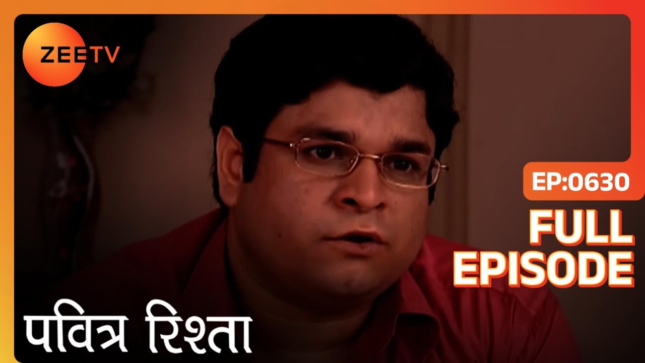 PAVITRA RISHTA - Full Ep - 630 - Archana, Manav, Savita, Sulochana, Arjun, Purvi - Zee TV