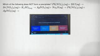 Which of the following does NOT form a precipitate? Pb(NO_(3))_(2)(aq)+ 2KI(aq)arrow Sr(NO_(3))_(2)(