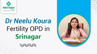Why Can't You Get Pregnant? Monthly Fertility OPD in Srinagar | Dr Neelu Test Tube Baby Centre