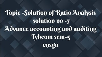 @dearmitroo , SOLUTION OF RATIO ANALYSIS TYBCOM SEM-5 VNSGU