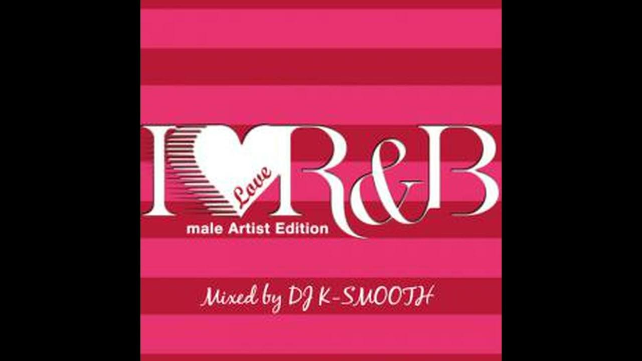 dj-k-smooth-i-love-r-b-male-artist-edition-youtube