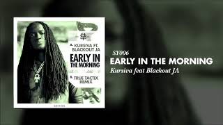 Kursiva - Early In The Morning ft. Blackout JA (Original Mix) [SY006]