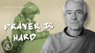 Why is Prayer so Difficult?