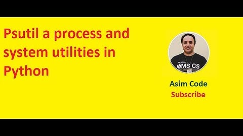 psutil a process and system utilities in Python