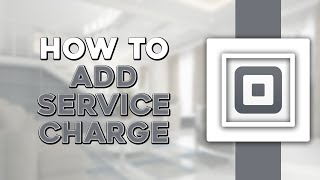 How To Add Service Charge on Square App (Quick Tutorial)