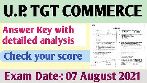 || U.P. TGT COMMERCE EXAM HELD ON 07 AUGUST 2021 ANSWER KEY WITH DETAILED ANALYSIS ||