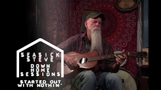 Video voorbeeld van "Seasick Steve - Started Out With Nothin’ (Down Home Sessions)"