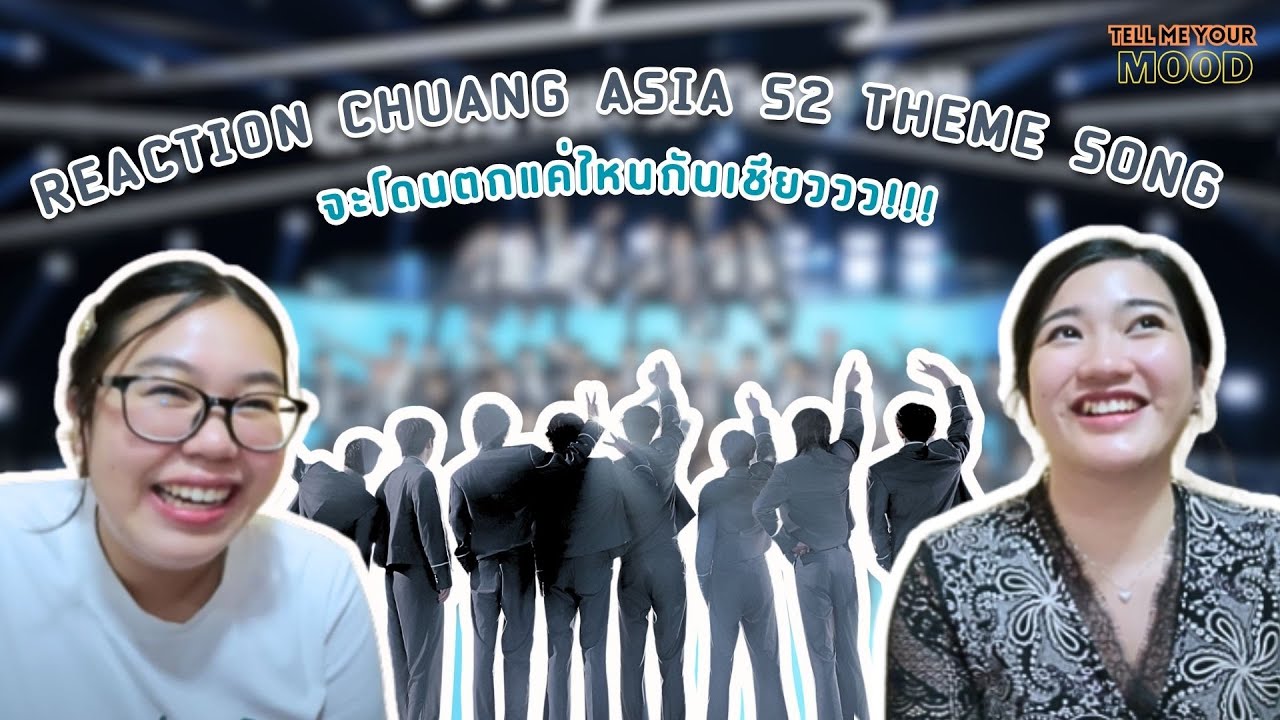 REACTION Chuang Asia S2 Theme Song | Tell Me Your Mood EP.25
