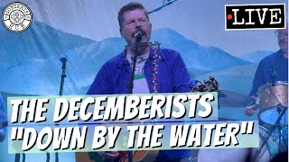 The Decemberists "Down by the Water" LIVE