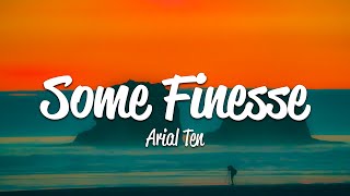 Arial Ten - Some Finesse (Lyrics)