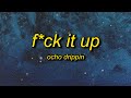 Ocho Drippin - F*ck It Up (Lyrics) | lil b*tch really f*ck it up on her handstand doin tricks