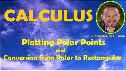 9. PLOTTING POLAR POINTS and CONVERSION FROM POLAR TO RECTANGULAR COORDINATES