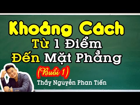 Video Khoảng Cách Từ Điểm Đến Mặt Phẳng (Buổi 1) | Thầy... - youtube