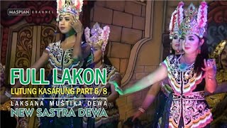 6/8 FULL LAKON NEW SASTRA DEWA (LUTUNG KASARUNG)