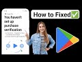Fix Purchase Verification Issue in Play Store 🛠️