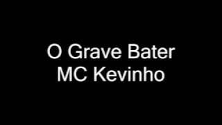 MC Kevinho - O Grave Bater (letra)