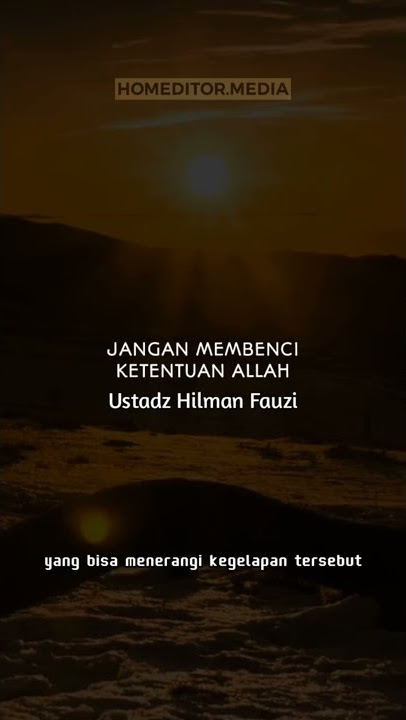 JANGAN MEMBENCI KETENTUAN ALLAH - USTADZ HILMAN FAUZI
