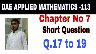 DAE Math 113|| 1st year || Applied Mathematics- 113||Chapter 7 ||Short Questions ||Question 17to 19