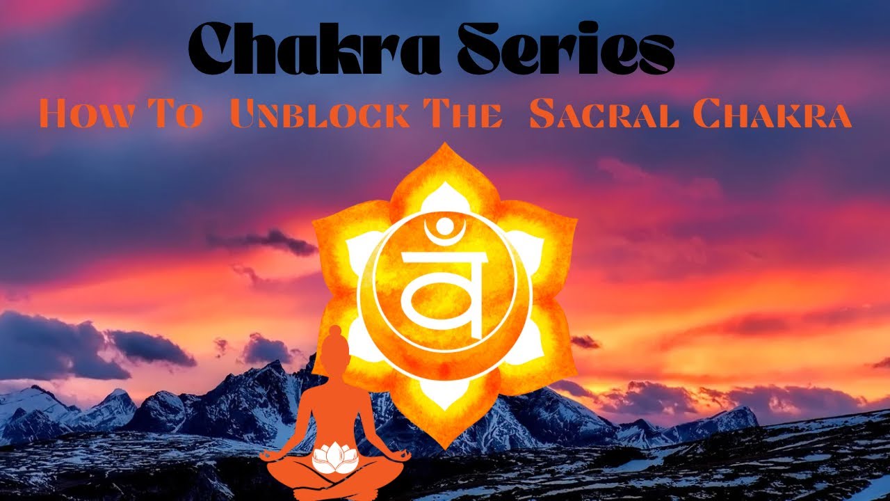 Unlock Your Sacral Chakra |7 Chakra Series #chakras - YouTube