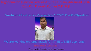 Trigonometric Function, lecture -13, IIT JEE main, Advanced, NDA, 12th, Om Prakash Kumar( O.P. Sir)!