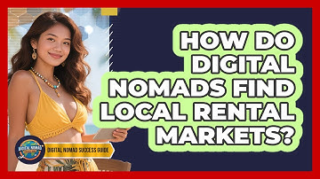 How Do Digital Nomads Find Local Rental Markets?
