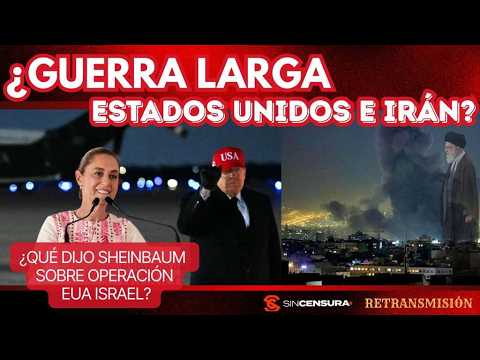 RETRANSIMISIÓN ¿Guerr4 larga #EstadosUnidos e #Iran ¿Qué dijo Sheinbaum sobre operación EUA Israel