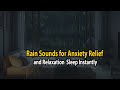 Rain Sounds for Anxiety Relief and Relaxation – Sleep Instantly