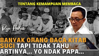 Banyak Yang Baca Kitab, Tapi Tidak Tahu Artinya..Ya Ga Papa - Ryu Hasan