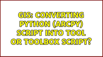 GIS: Converting Python (ArcPy) script into tool or toolbox script?
