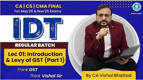 CA / CMA Final IDT Demo Lecture 1 (Part 1) For May/ Nov 25 Onwards | By CA Vishal Bhattad | Vsmart