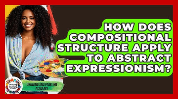 How Does Compositional Structure Apply To Abstract Expressionism? - Drawing and Painting Academy