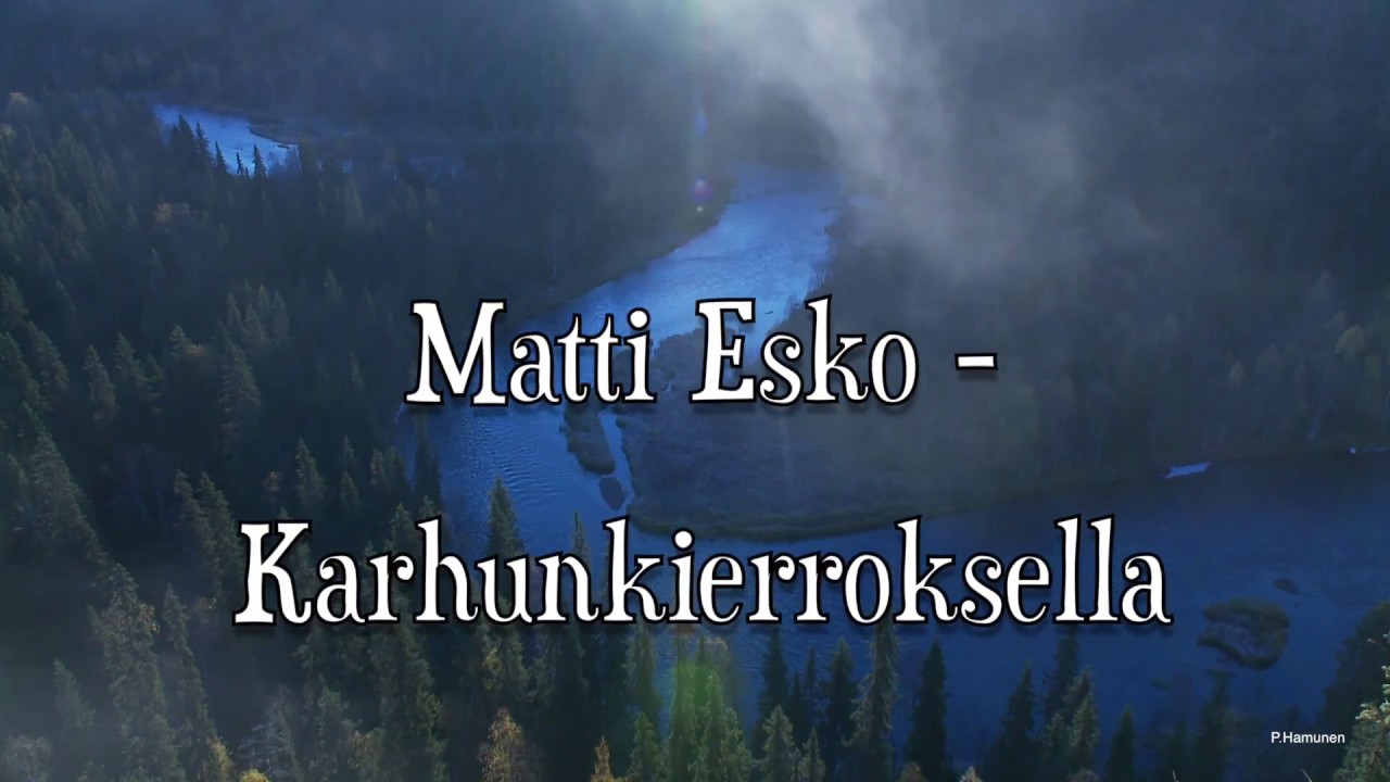 Matti Esko - Karhunkierroksella  säv. Kari Alajuuma, san. Jorma Satta, sov. Ville Alajuuma