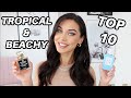 TOP 10 TROPICAL & BEACHY SUMMER PERFUMES 2021 | KatesBeautyStation