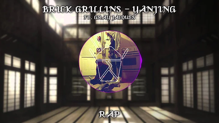 [Rap] Brick Grillins - Yanjing ft. Gray Jacques (P...