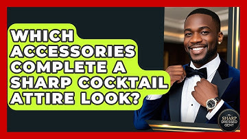 Which Accessories Complete A Sharp Cocktail Attire Look? - The Sharp Dressed Gent