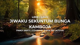 Download lagu JIWAKU SEKUNTUM BUNGA KAMBOJA - PANJI SAKTI (COVER BY EGHA DE LATOYA) | LIRIK 2025