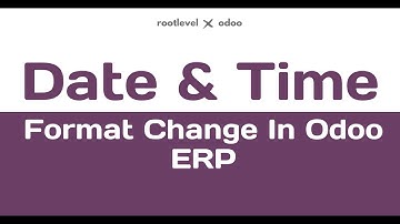 How to change Date and Time format In Odoo?