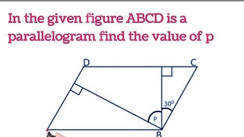 In the given figure ABCD is a parallelogram find the value of p @mathwizard7264