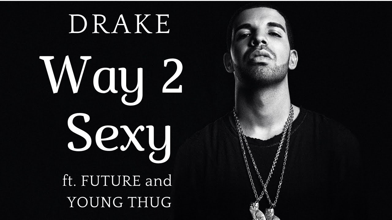 Drake Way 2 Sexy Lyrics Ft Future Young Thug YouTube drake-way-2-sexy-lyrics-ft-future-young-thug-youtube