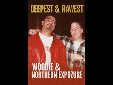 Woodie & Northern Exposure – Deepest & Rawest Songs - Woodie