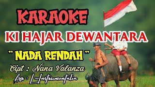 Ki Hajar Dewantara Nanna Valanza KARAOKE || NADA RENDAH Versi @L-Instrumentalia