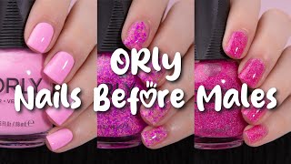 ORLY NAILS BEFORE MALES | LIVE SWATCH REVIEW