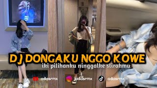 DJ DONGAKU NGGO KOWE || IKI PILIHANKU NINGGALKE SLIRAHMU VIRAL TIKTOK ADI AS RMX