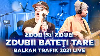 Zdob și Zdub - Zdubii bateţi tare (Balkan Trafik 2021)