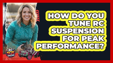 How Do You Tune RC Suspension For Peak Performance? - RC Toy Central