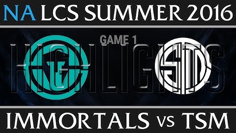Immortals vs TSM Game 1 Highlights, NA LCS W9D1 Summer 2016 Season 6, IMT vs TSM G1