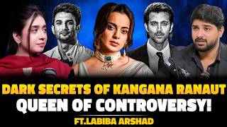 Dark Secrets of Kangana Ranaut | Queen of Controversy? Ft. Labiba Arshad