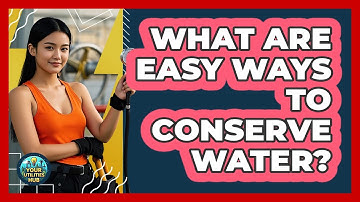 What Are Easy Ways To Conserve Water? - Your Utilities Hub