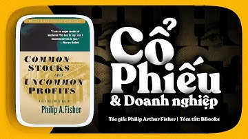 [Tóm tắt sách]. Common Stocks and Uncommon Profits. Đầu tư không phải là mua cổ phiếu!