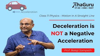 Negative Acceleration vs Deceleration | Chapter 2 Motion in a Straight Line | Class 11 Physics